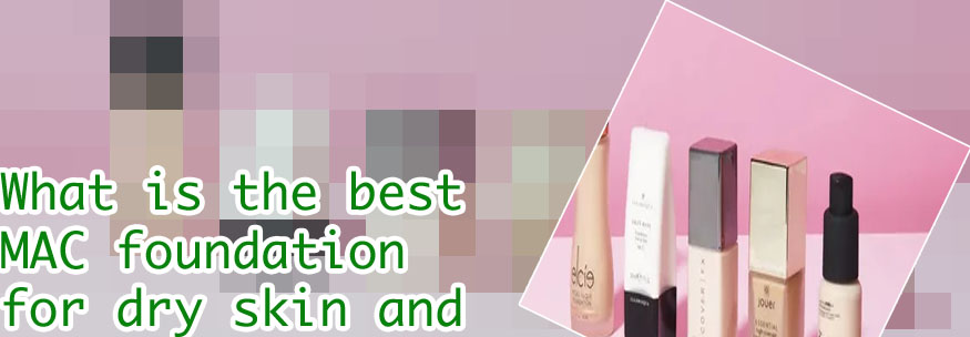 Mac foundation for dry skin